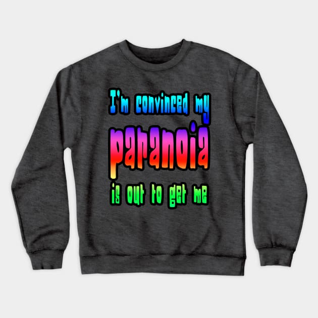 Paranoia Crewneck Sweatshirt by toastercide